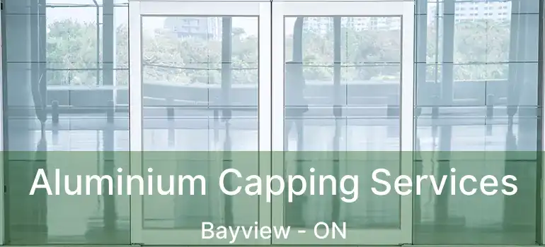 Aluminium Capping Services Bayview - ON