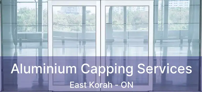 Aluminium Capping Services East Korah - ON