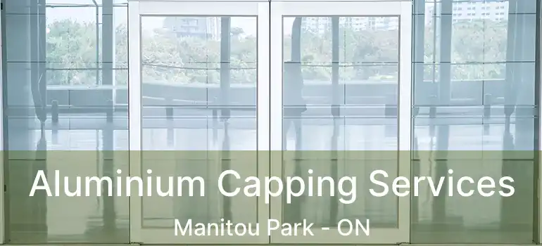 Aluminium Capping Services Manitou Park - ON
