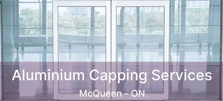  Aluminium Capping Services McQueen - ON
