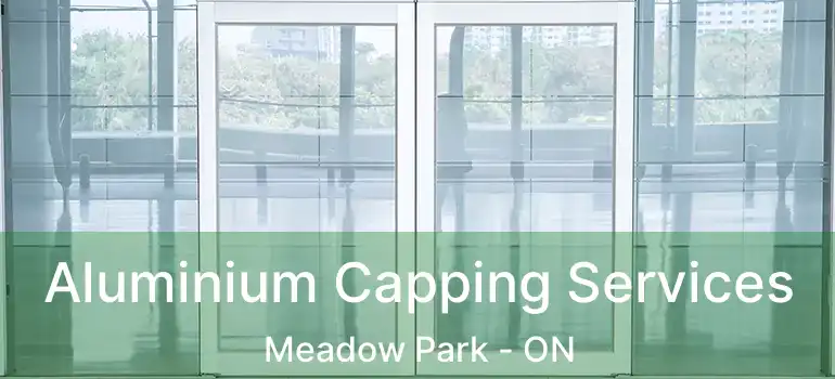 Aluminium Capping Services Meadow Park - ON