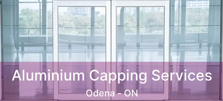  Aluminium Capping Services Odena - ON