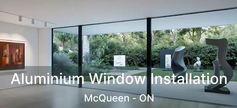  Aluminium Window Installation McQueen - ON