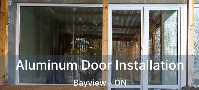 Aluminum Door Installation Bayview - ON