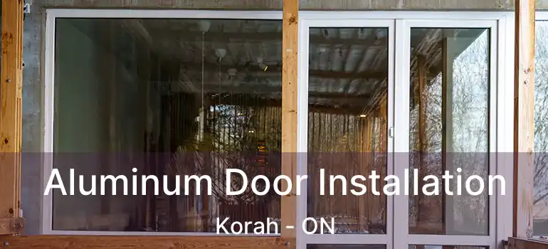 Aluminum Door Installation Korah - ON
