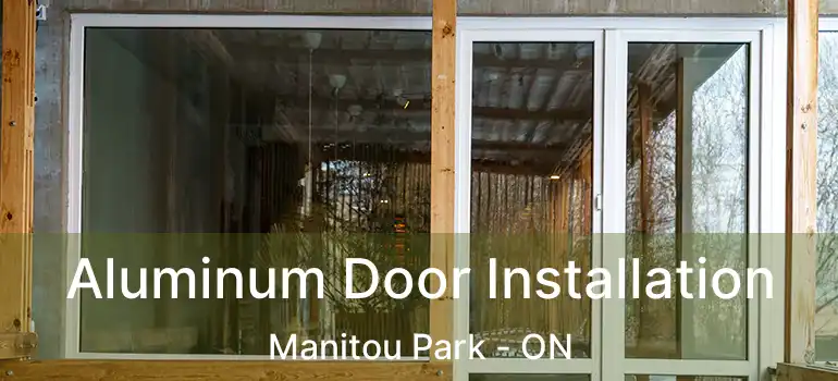 Aluminum Door Installation Manitou Park - ON