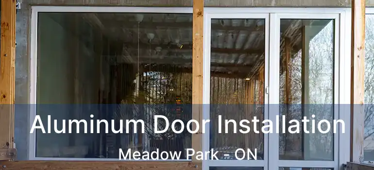 Aluminum Door Installation Meadow Park - ON