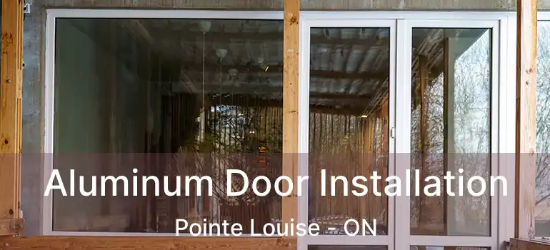 Aluminum Door Installation Pointe Louise - ON