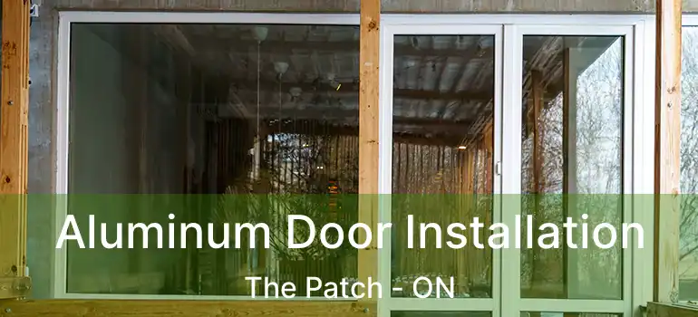 Aluminum Door Installation The Patch - ON
