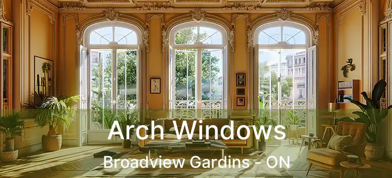 Arch Windows Broadview Gardins - ON
