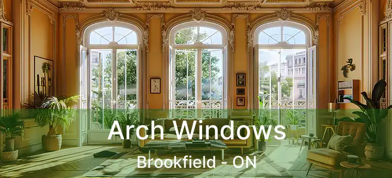 Arch Windows Brookfield - ON