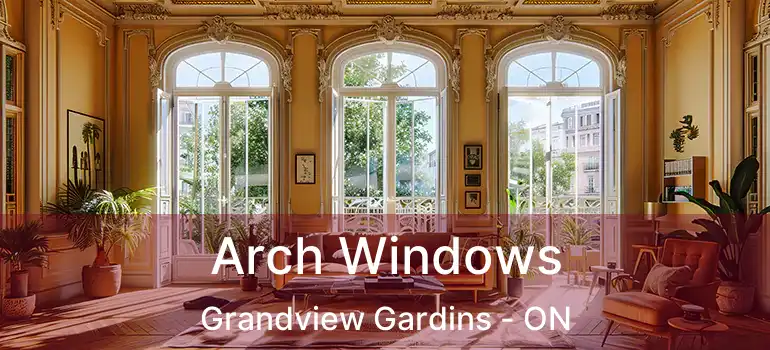 Arch Windows Grandview Gardins - ON