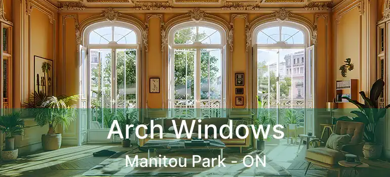  Arch Windows Manitou Park - ON
