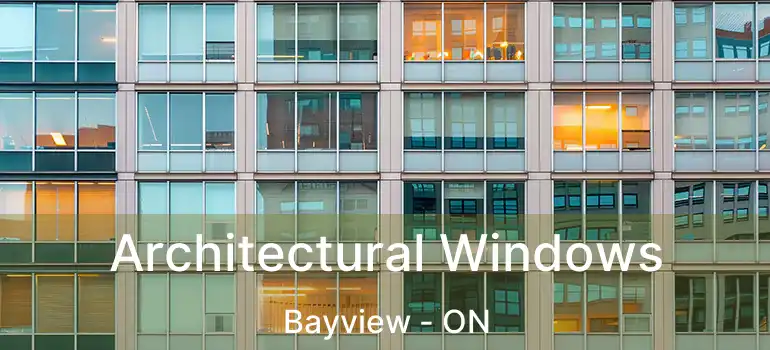 Architectural Windows Bayview - ON