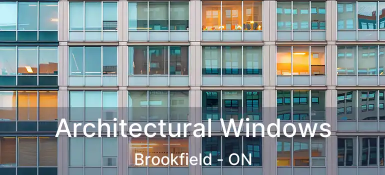 Architectural Windows Brookfield - ON