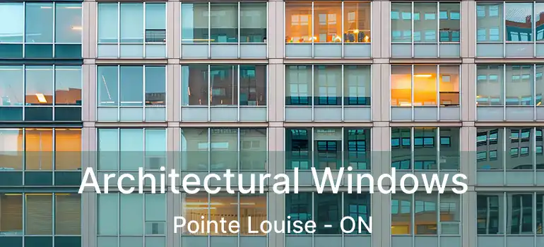 Architectural Windows Pointe Louise - ON
