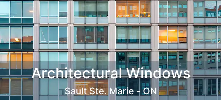 Architectural Windows Sault Ste. Marie - ON