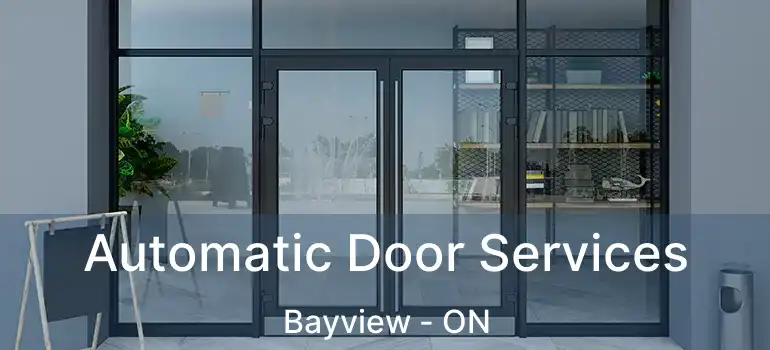Automatic Door Services Bayview - ON