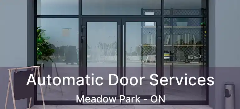 Automatic Door Services Meadow Park - ON