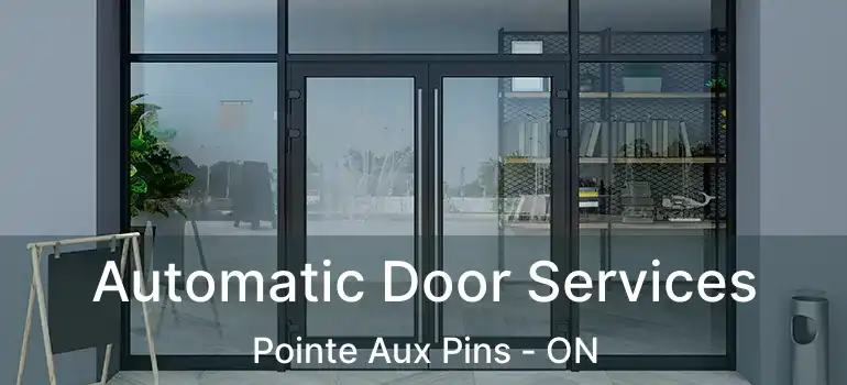 Automatic Door Services Pointe Aux Pins - ON