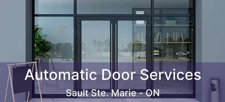 Automatic Door Services Sault Ste. Marie - ON