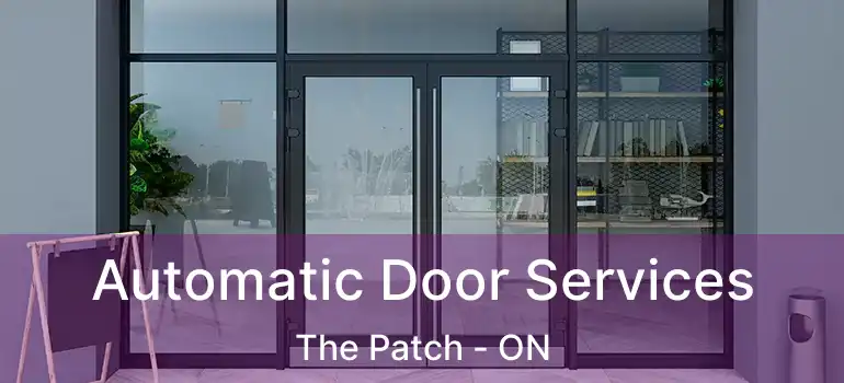 Automatic Door Services The Patch - ON