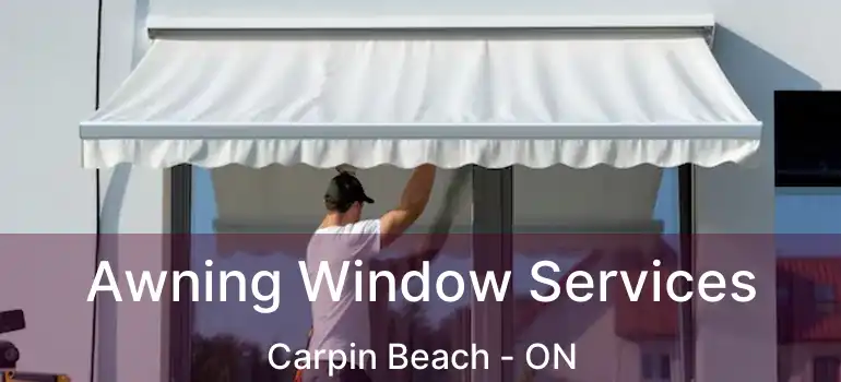 Awning Window Services Carpin Beach - ON