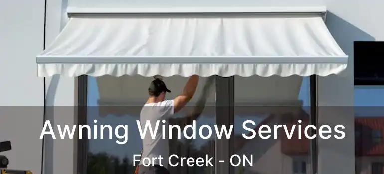 Awning Window Services Fort Creek - ON