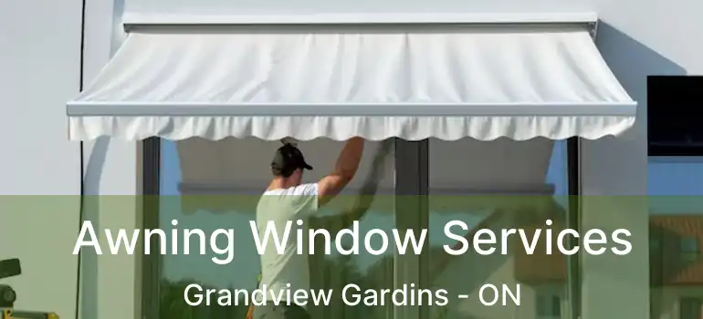 Awning Window Services Grandview Gardins - ON