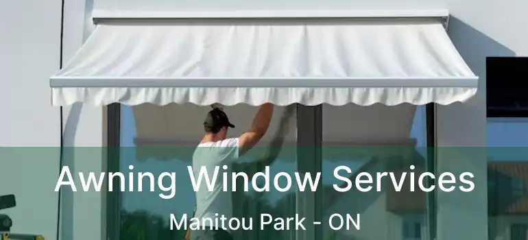 Awning Window Services Manitou Park - ON
