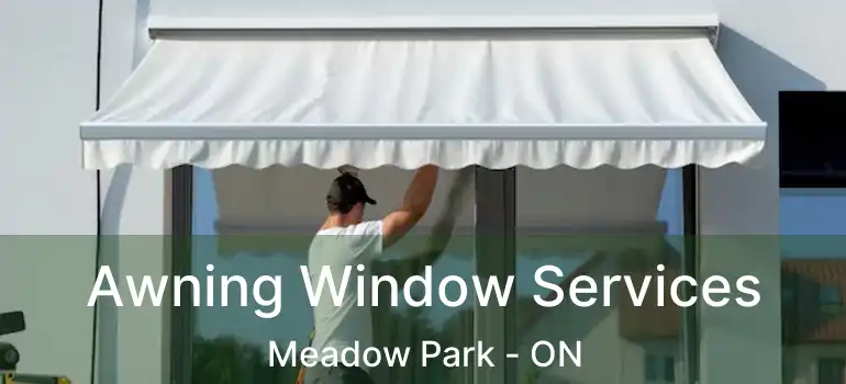 Awning Window Services Meadow Park - ON