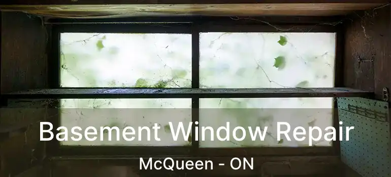 Basement Window Repair McQueen - ON