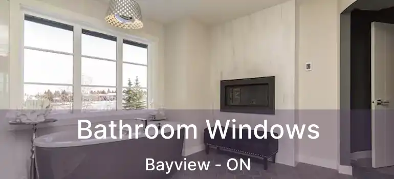 Bathroom Windows Bayview - ON
