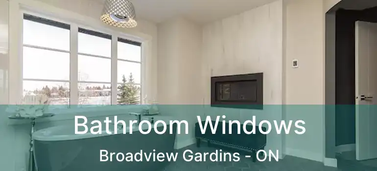 Bathroom Windows Broadview Gardins - ON