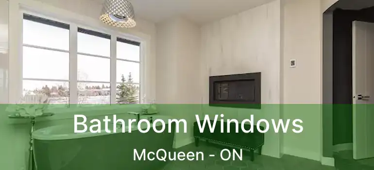 Bathroom Windows McQueen - ON