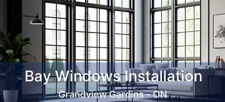 Bay Windows Installation Grandview Gardins - ON