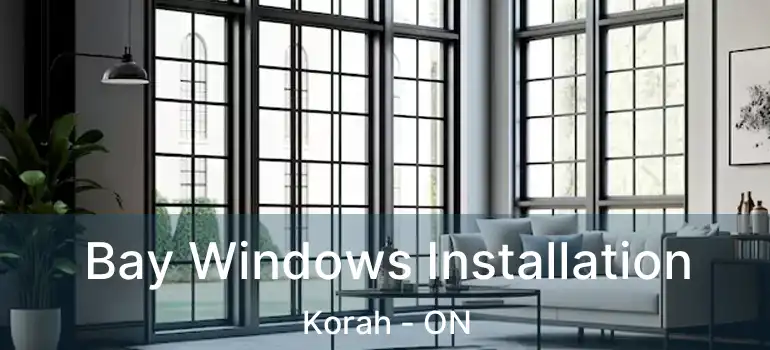Bay Windows Installation Korah - ON