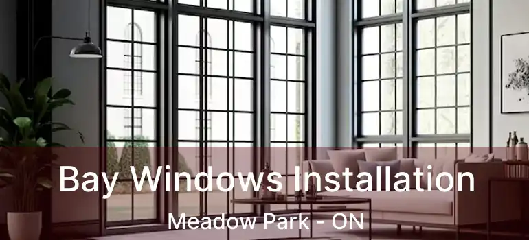 Bay Windows Installation Meadow Park - ON