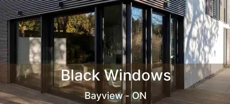 Black Windows Bayview - ON
