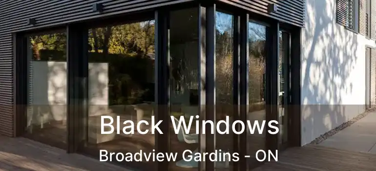 Black Windows Broadview Gardins - ON