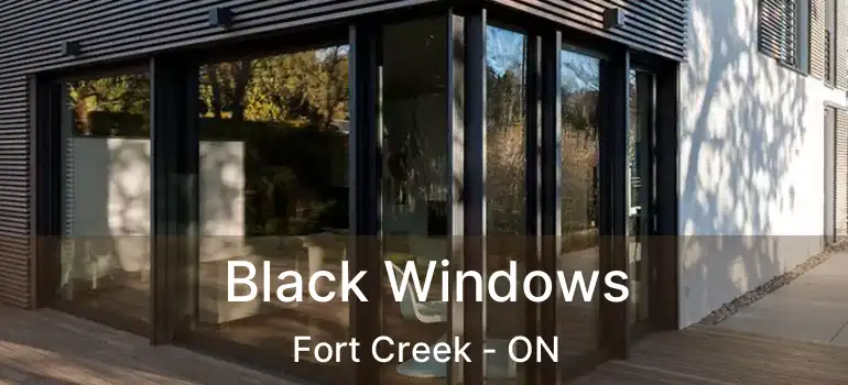  Black Windows Fort Creek - ON