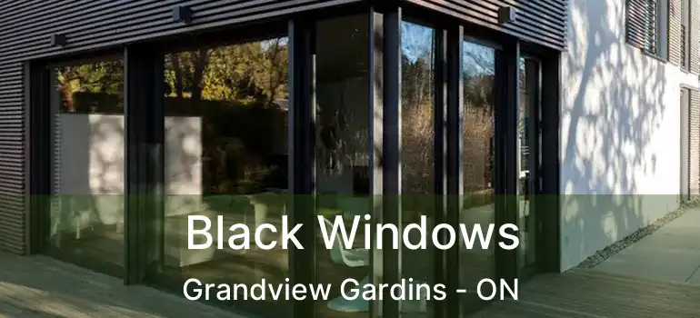 Black Windows Grandview Gardins - ON