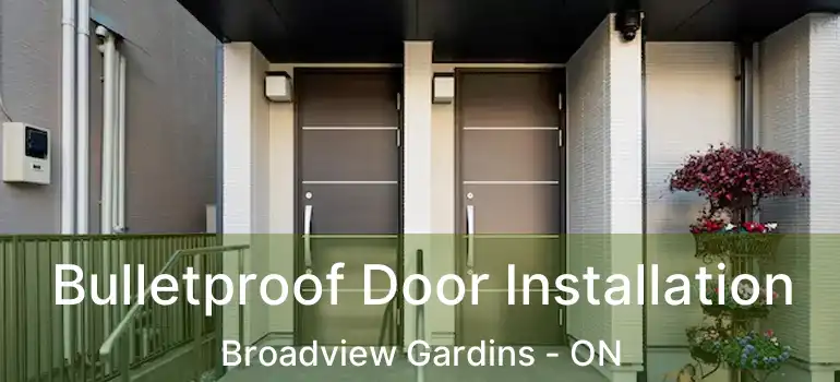 Bulletproof Door Installation Broadview Gardins - ON