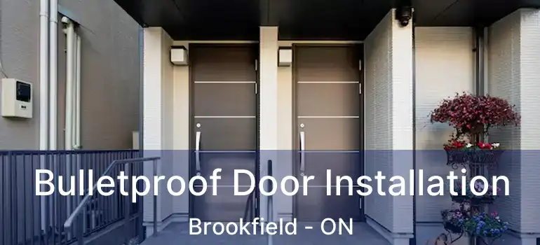 Bulletproof Door Installation Brookfield - ON