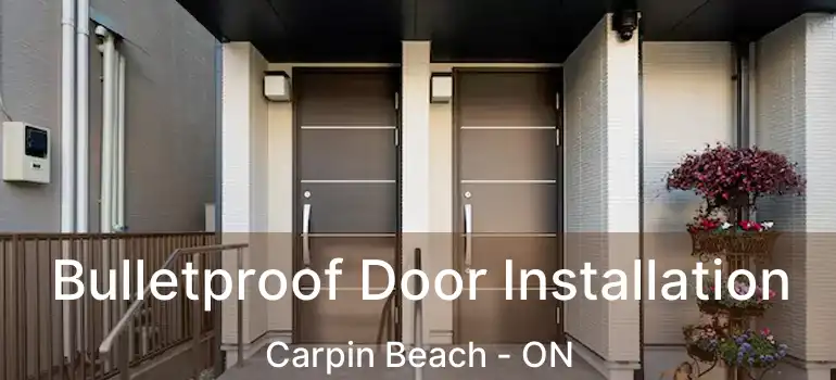 Bulletproof Door Installation Carpin Beach - ON