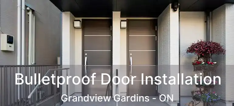 Bulletproof Door Installation Grandview Gardins - ON