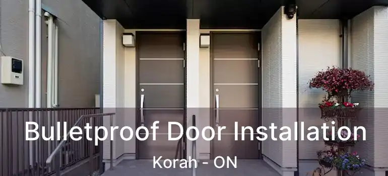 Bulletproof Door Installation Korah - ON