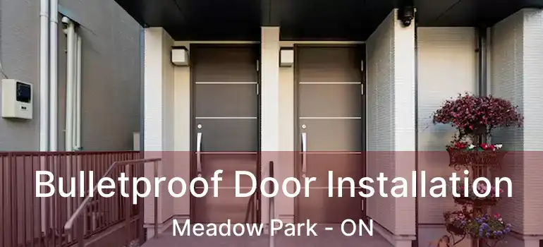 Bulletproof Door Installation Meadow Park - ON