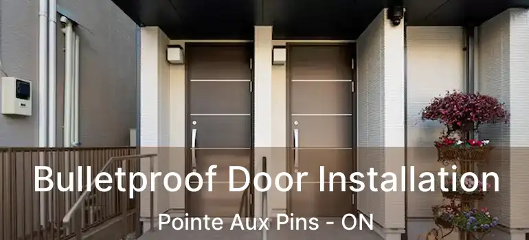 Bulletproof Door Installation Pointe Aux Pins - ON