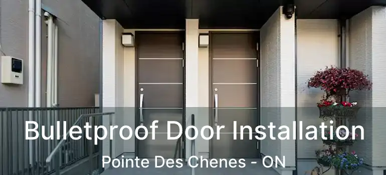 Bulletproof Door Installation Pointe Des Chenes - ON